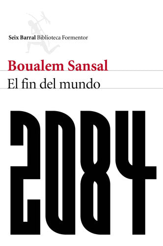 2084 El Fin Del Mundo / Boualem Sansal