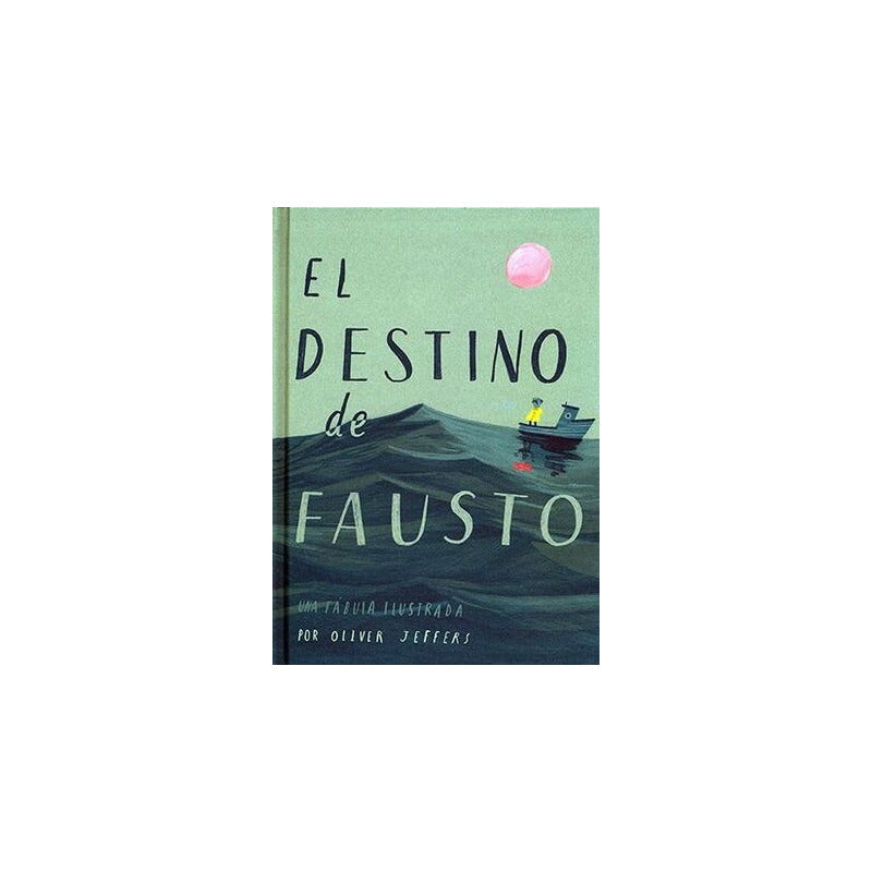 El Destino De Fausto (tapa Dura) / Oliver Jeffers