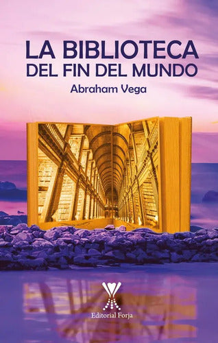 La Biblioteca Del Fin Del Mundo / Abraham Vega