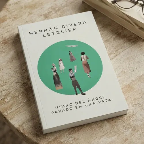 Himno Del Angel Parado En Una Pata / H. Rivera Letelier