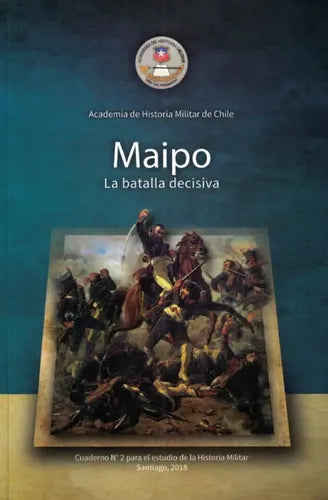 Maipo, La Batalla Decisiva / Ahm