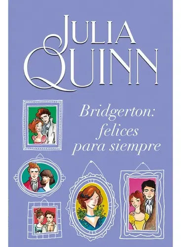 Bridgerton Felices Para Siempre / Julia Quinn