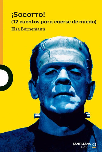 Socorro 12 Cuentos Para Caerse De Miedo / Elsa Bornemann