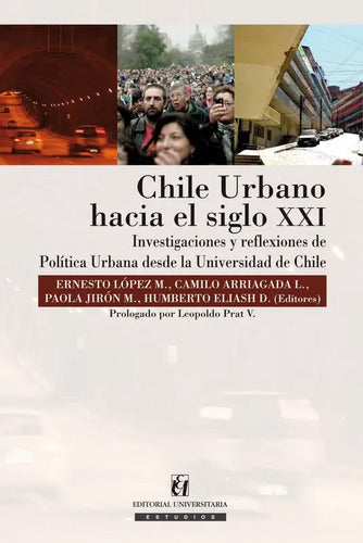 Chile Urbano Hacia El Siglo Xxi / Ernesto Lopez
