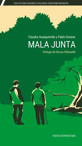 Mala Junta / Claudia Huaiquimilla Y Pablo Greene