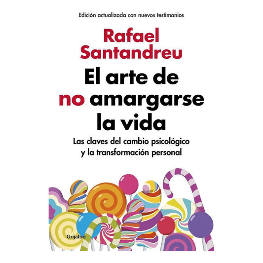 El Arte De No Amargarse La Vida / Rafael Santandreu