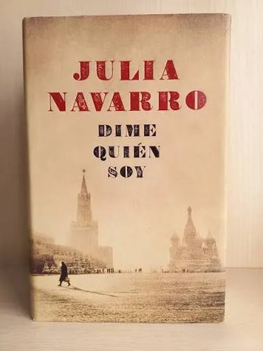 Dime Quién Soy (tapa Dura) / Julia Navarro