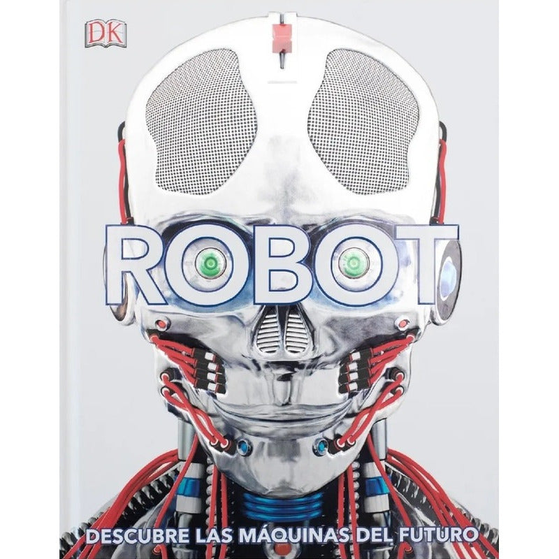 Dk Robot Descubre Las Maquinas Del Futuro (tapa Dura)