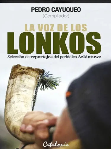 La Voz De Los Lonkos / Pedro Cayuqueo