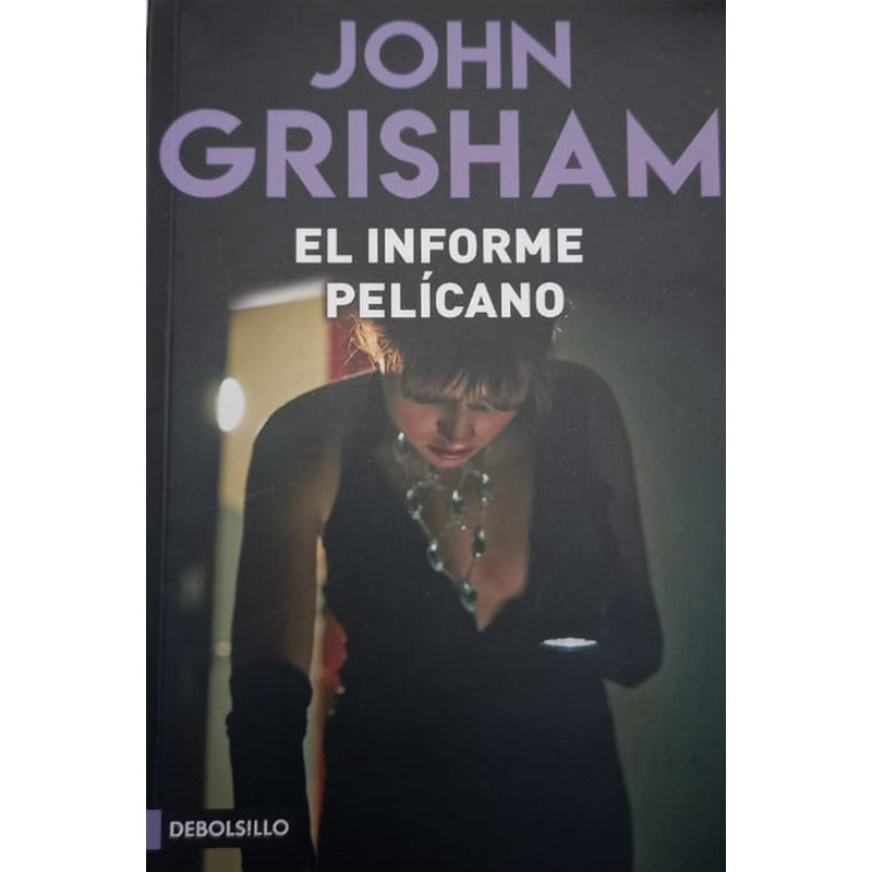 El Informe Pelicano / John Grisham    