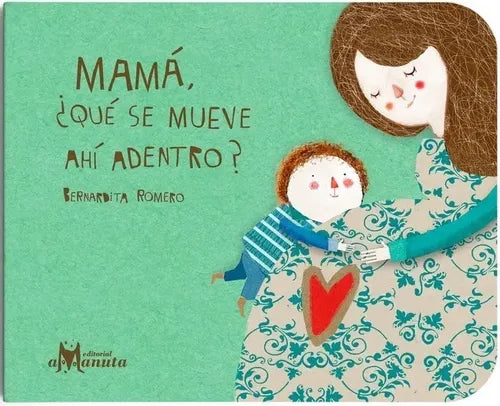 Mamá ¿qué Se Mueve Ahí Adentro? (t.dura) / Bernardita Romero
