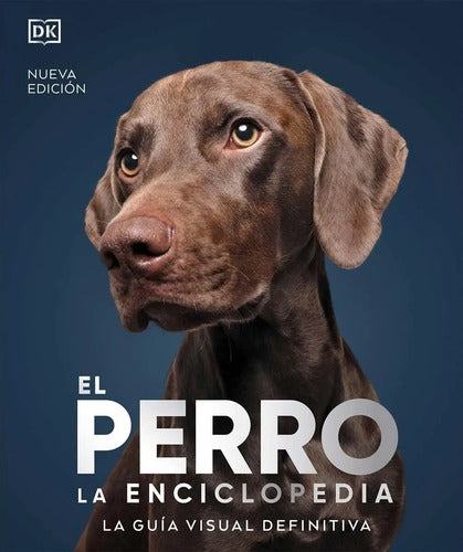Perro La Enciclopedia La Guía Visual Definitiva (tapa Dura)