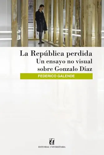 La Republica Perdida / Federico Galende Pellegrini