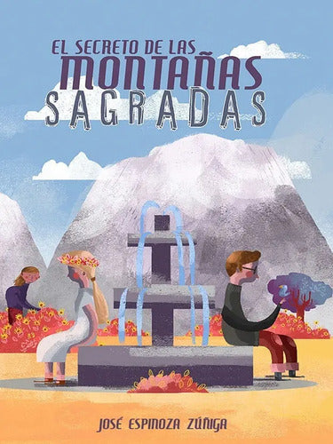 El Secreto De Las Montañas Sagradas / Jose Espinoza