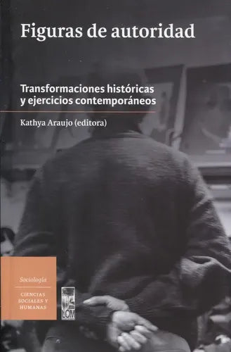 Figuras De Autoridad: Transformaciones Históricas / Araujo