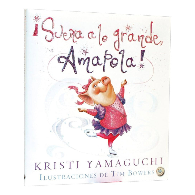 Sueña A Lo Grande Amapola! (tapa Dura) / Kristi Yamaguchi