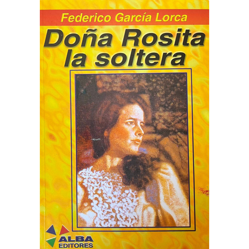 Doña Rosita La Soltera / Federico García Lorca