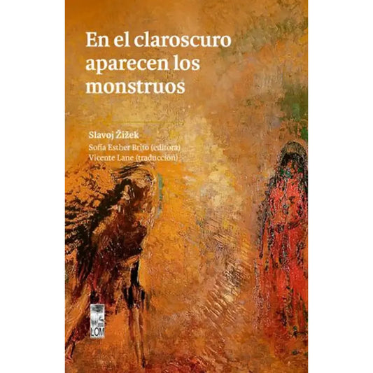 En El Claroscuro Aparecen Los Monstruos / Slavoj Zizek