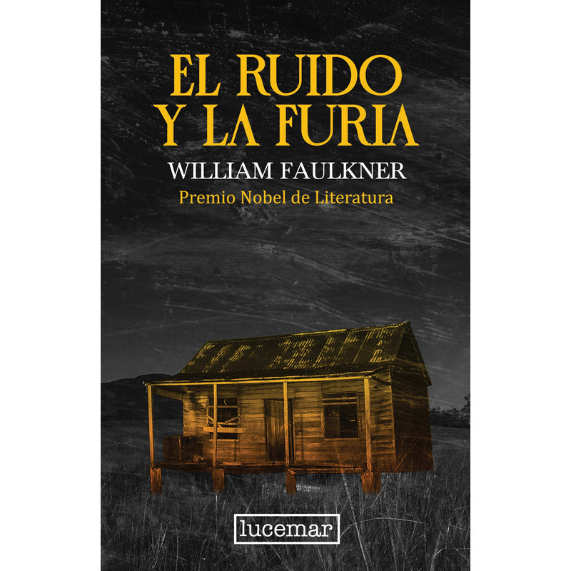 El Ruido Y La Furia / William Faulkner