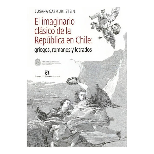 El Imaginario Clasico De La Republica En Chile / Gazmuri