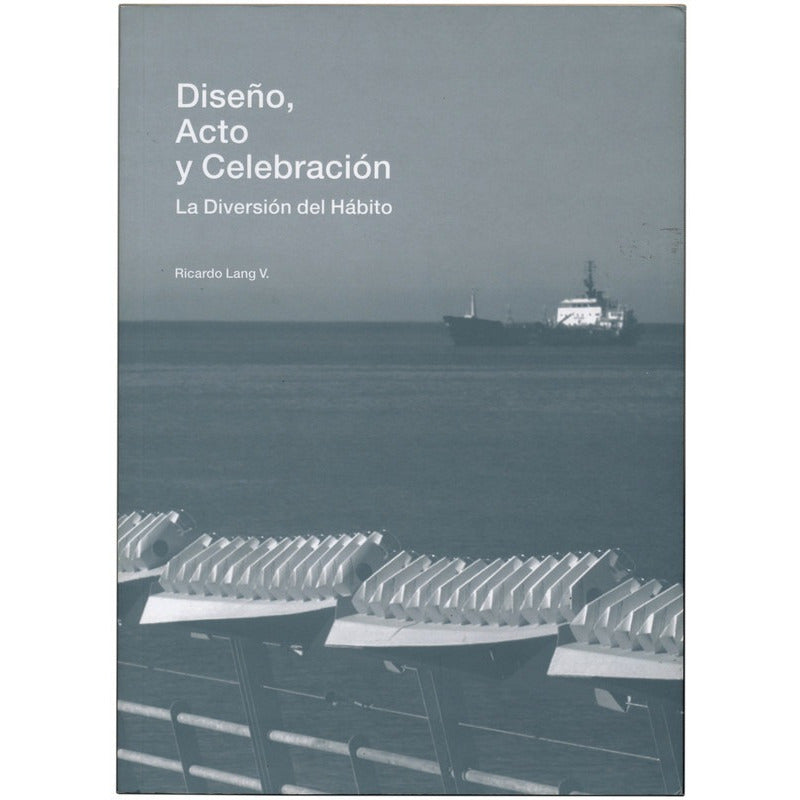 Diseño, Acto Y Celebracion / Ricardo Lang
