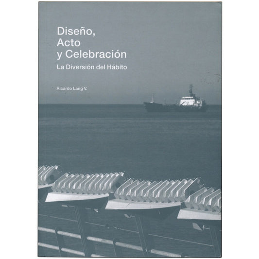 Diseño, Acto Y Celebracion / Ricardo Lang