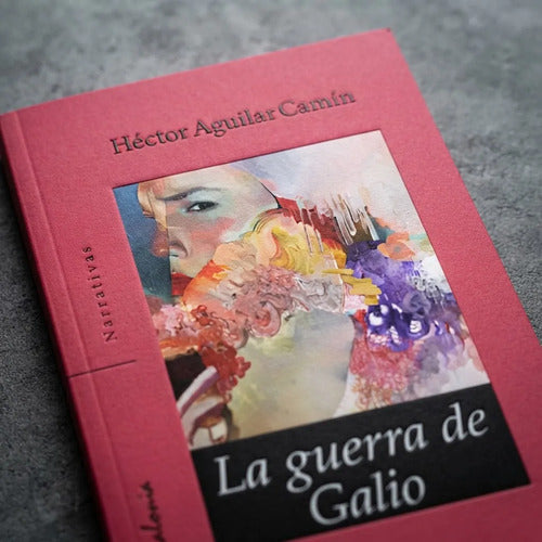 La Guerra De Galio / Hector Aguilar