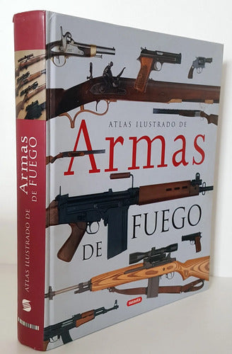 Atlas Ilustrado De Armas De Fuego (tapa Dura) / Susaeta