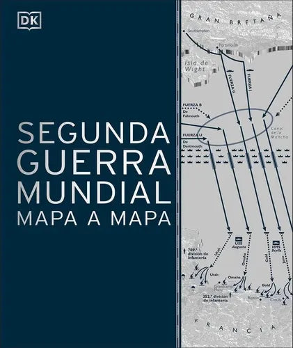Dk Segunda Guerra Mundial Mapa A Mapa (tapa Dura)