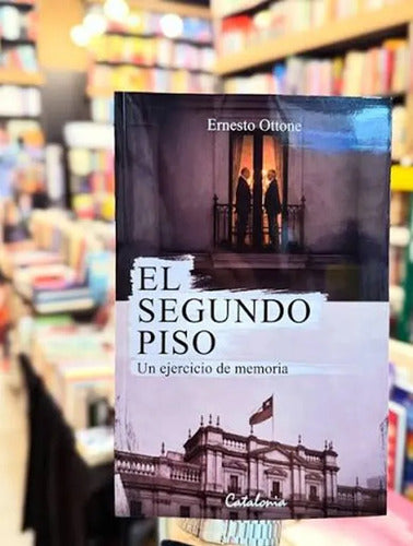 El Segundo Piso. Un Ejercicio De Memoria / Ernesto Ottone