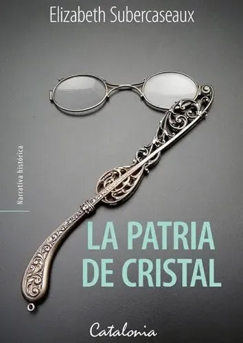 La Patria De Cristal / Elizabeth Subercaseaux