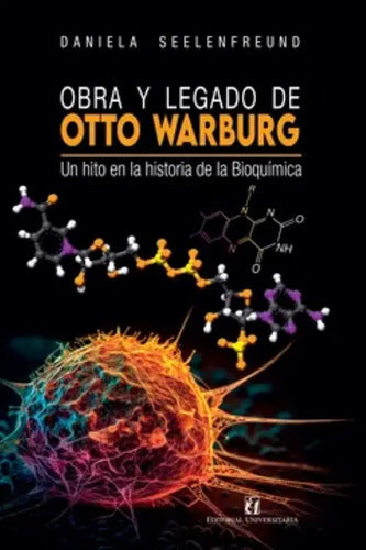 Obra Y Legado De Otto Warburg Hito En Historia De Bioquimica