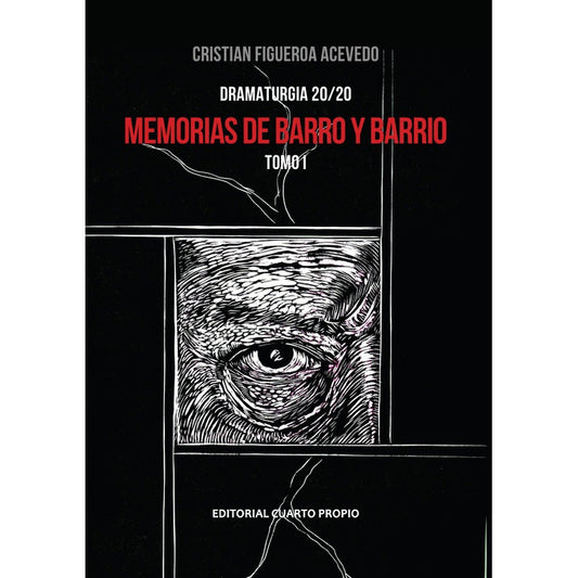 Memorias De Barro Y Barrio, Tomo I / Cristian Figueroa