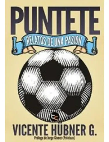 Puntete Relatos De Una Pasion / Vicente Hubner