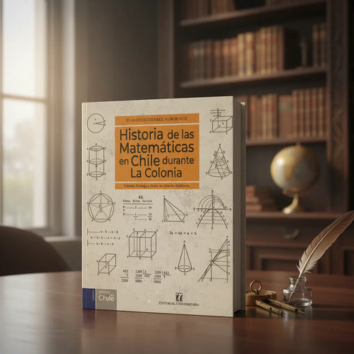 Historia De Las Matematicas En Chile Durante La Colonia
