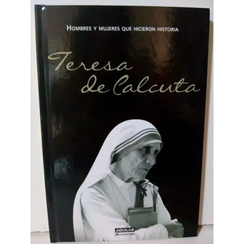 Teresa De Calcuta Hombres Y Mujeres Que Hicieron Historia Td