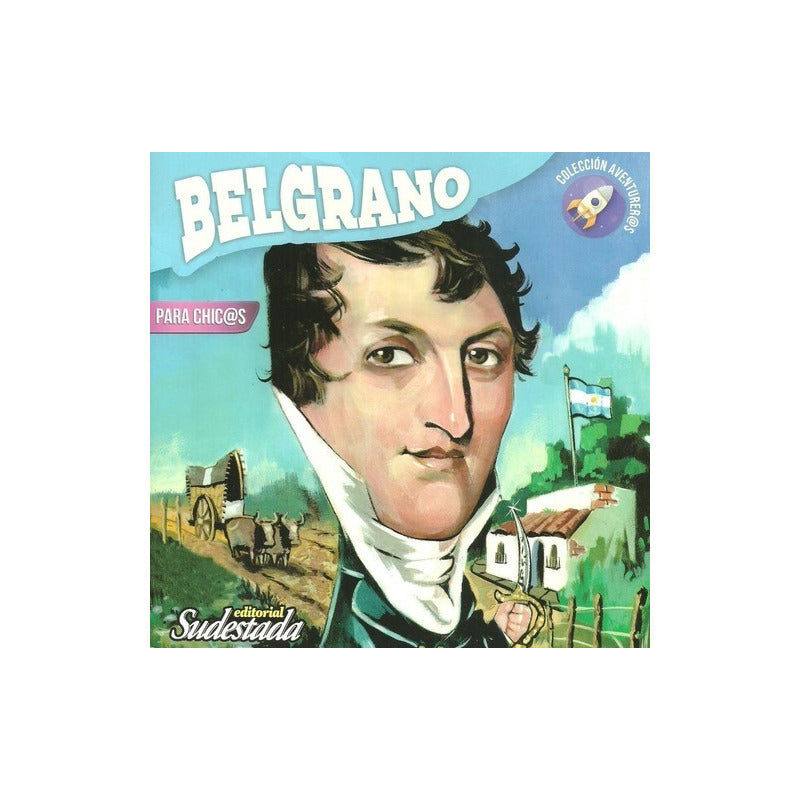Manuel Belgrano Para Chic@s / Marcelo Valko