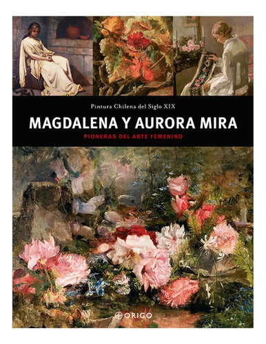 Magdalena Y Aurora Mira / Origo Ediciones