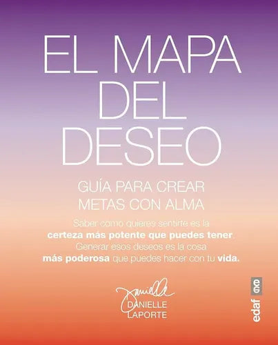 El Mapa Del Deseo / Danielle Laporte