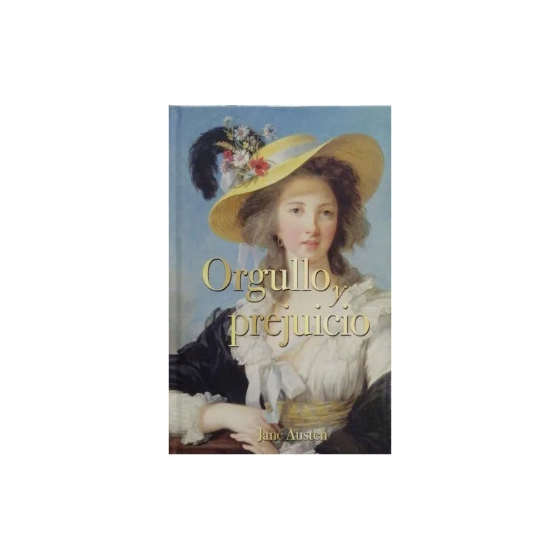 Orgullo Y Prejuicio (tapa Dura) / Jane Austen