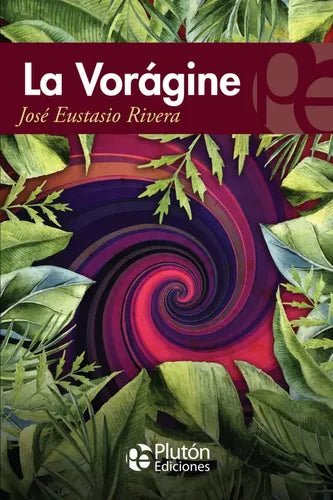 La Voragine / Jose Eustasio Rivera