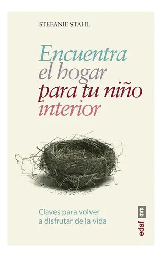 Encuentra El Hogar Para Tu Niño Interior / Stefanie Stahl
