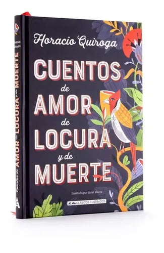 Cuentos De Amor De Locura Y De Muerte (tapa Dura) / Quiroga