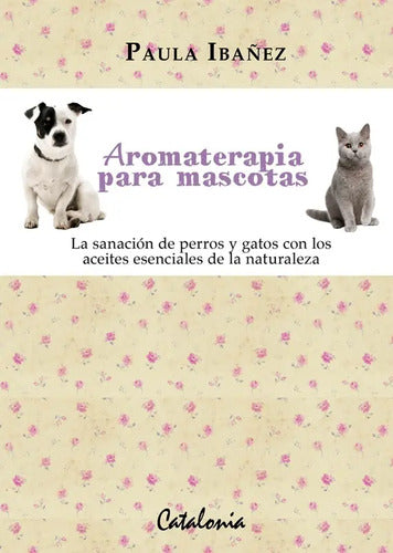 Aromaterapia Para Mascotas / Paula Ibañez
