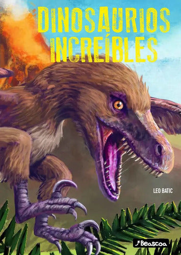 Dinosaurios Increíbles / Leo Batic