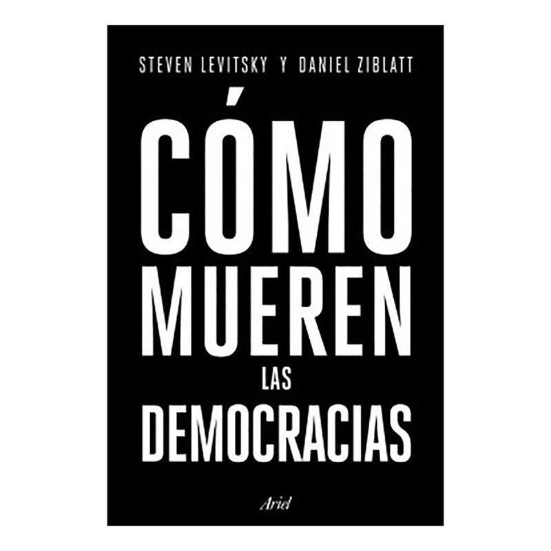 Cómo Mueren Las Democracias / Steven Levitsky