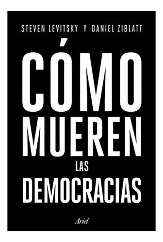 Cómo Mueren Las Democracias / Steven Levitsky