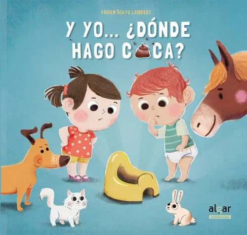 Y Yo...¿dónde Hago Caca? (tapa Dura) / Carine Fontaine