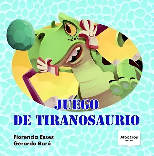 Juego De Tiranosaurio / Esses Y Baró