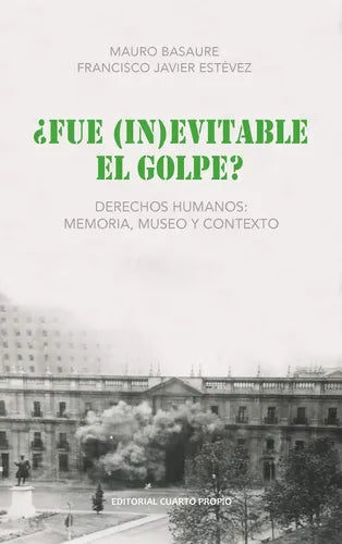 Fue (in)evitable El Golpe / Mauro Basaure